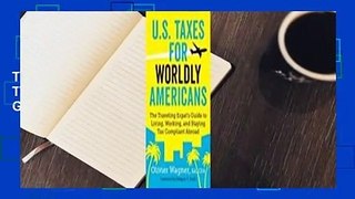 Full version  U.S. Taxes for Worldly Americans: The Traveling Expat's Guide to Living, Working,