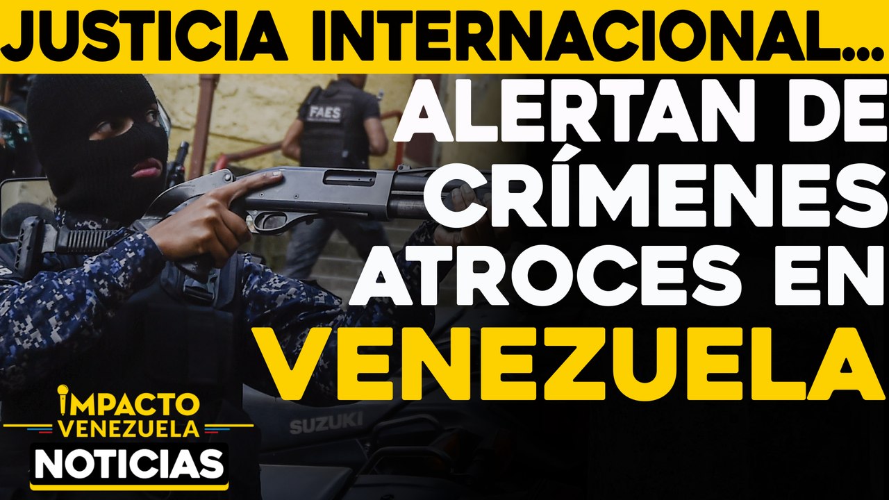 Alertan de crímenes atroces en Venezuela |  NOTICIAS VENEZUELA HOY noviembre 17 2020