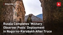 Russia Completes 'Military Observer Posts' Deployment in Nagorno-Karabakh After Truce