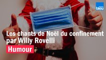 HUMOUR - Les chants de Noël du confinement par Willy Rovelli