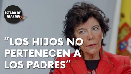 ¡NO OLVIDAMOS la totalitaria sentencia de Celáa: "Los HIJOS NO pertenecen a los PADRES!