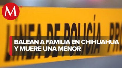 Atacan a balazos a familia en Chihuahua