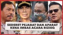 Sederet Pejabat dan Aparat Kena Getahnya di Acara Rizieq,Siapa Saja?