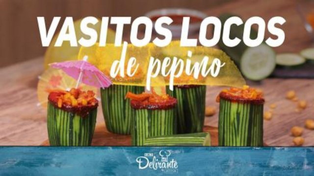 Vasitos Locos de Pepino| Cocina Delirante