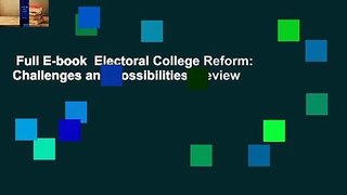 Full E-book  Electoral College Reform: Challenges and Possibilities  Review