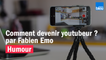 HUMOUR - Comment devenir youtubeur ? par Fabien Emo