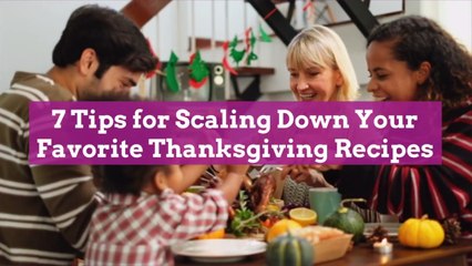 7 Tips for Scaling Down Your Favorite Thanksgiving Recipes