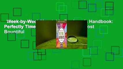 Week-by-Week Vegetable Gardener's Handbook: Perfectly Timed Gardening for Your Most Bountiful