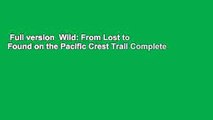 Full version  Wild: From Lost to Found on the Pacific Crest Trail Complete
