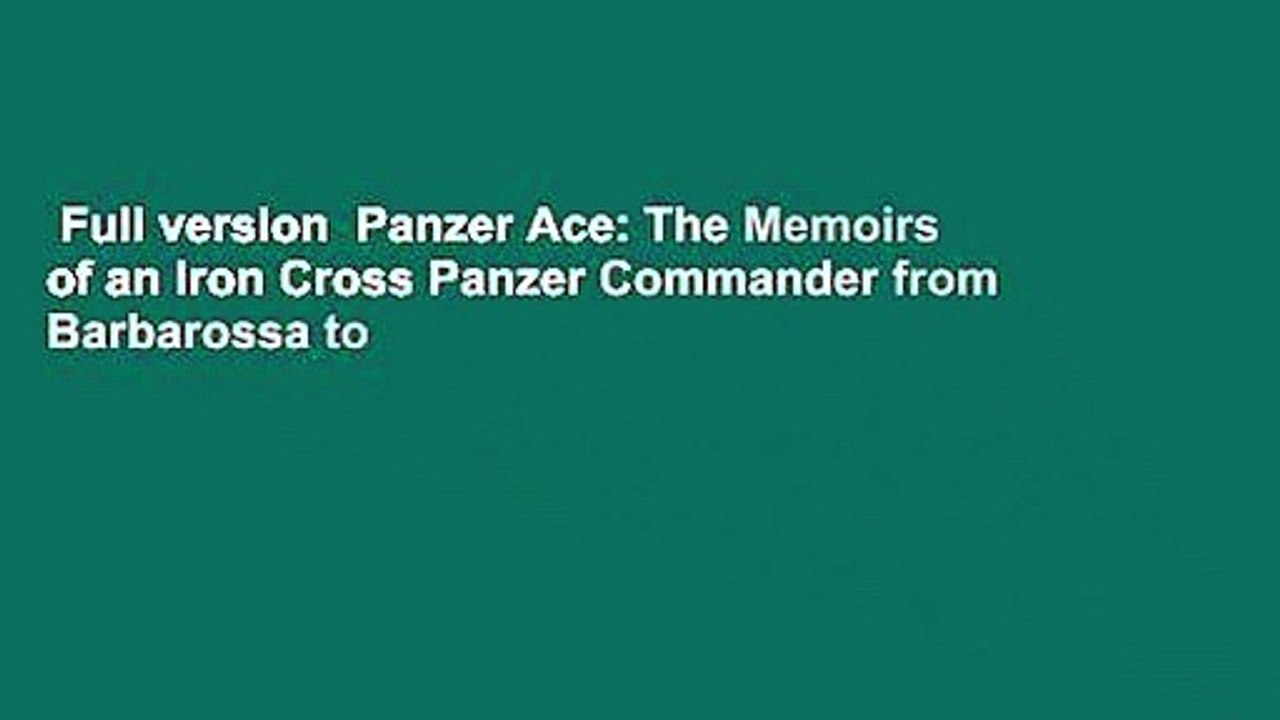 Full version  Panzer Ace: The Memoirs of an Iron Cross Panzer Commander from Barbarossa to