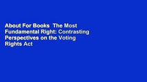 About For Books  The Most Fundamental Right: Contrasting Perspectives on the Voting Rights Act
