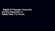 Rights of Passage: Sidewalks and the Regulation of Public Flow  For Kindle