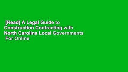 [Read] A Legal Guide to Construction Contracting with North Carolina Local Governments  For Online