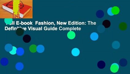 Full E-book  Fashion, New Edition: The Definitive Visual Guide Complete