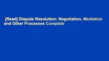 [Read] Dispute Resolution: Negotiation, Mediation and Other Processes Complete