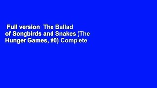 Full version  The Ballad of Songbirds and Snakes (The Hunger Games, #0) Complete