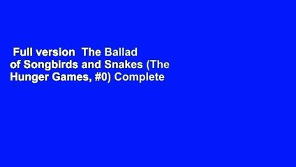 Full version  The Ballad of Songbirds and Snakes (The Hunger Games, #0) Complete