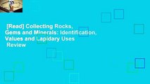 [Read] Collecting Rocks, Gems and Minerals: Identification, Values and Lapidary Uses  Review