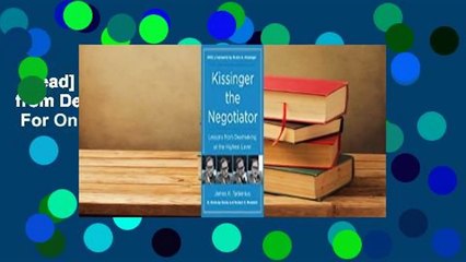 [Read] Kissinger the Negotiator: Lessons from Dealmaking at the Highest Level  For Online