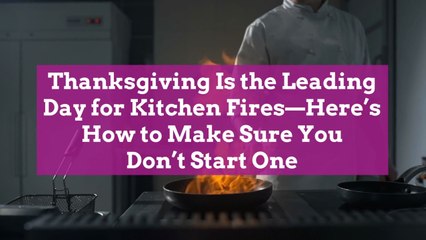 Thanksgiving Is the Leading Day for Kitchen Fires—Here’s How to Make Sure You Don’t Start