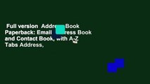 Full version  Address Book Paperback: Email Address Book and Contact Book, with A-Z Tabs Address,