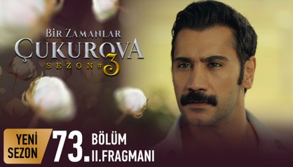 Bir Zamanlar Çukurova 73. Bölüm 2. Fragmanı