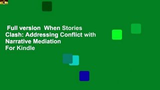 Full version  When Stories Clash: Addressing Conflict with Narrative Mediation  For Kindle