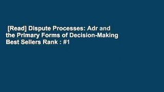 [Read] Dispute Processes: Adr and the Primary Forms of Decision-Making  Best Sellers Rank : #1