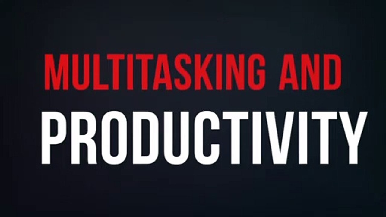 Multitasking and Productivity