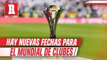 Mundial de Clubes ya tiene nuevas fechas