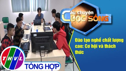Đào tạo nghề chất lượng cao: Cơ hội và thách thức