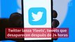 Twitter lanza 'Fleets', tweets que desaparecen después de 24 horas