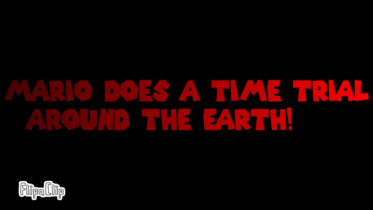 Super Mario Bloopers: Mario does a time trial around the earth!