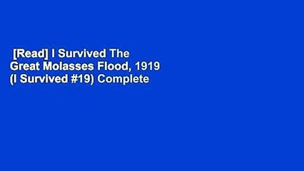 [Read] I Survived The Great Molasses Flood, 1919 (I Survived #19) Complete