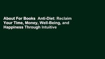 About For Books  Anti-Diet: Reclaim Your Time, Money, Well-Being, and Happiness Through Intuitive