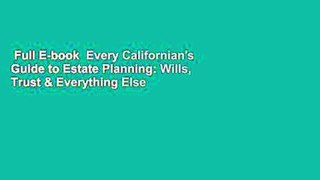 Full E-book  Every Californian's Guide to Estate Planning: Wills, Trust & Everything Else