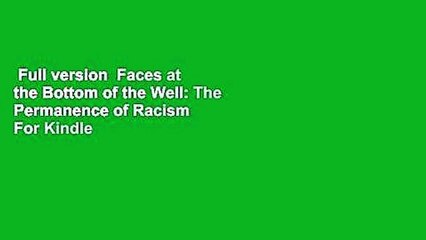 Full version  Faces at the Bottom of the Well: The Permanence of Racism  For Kindle