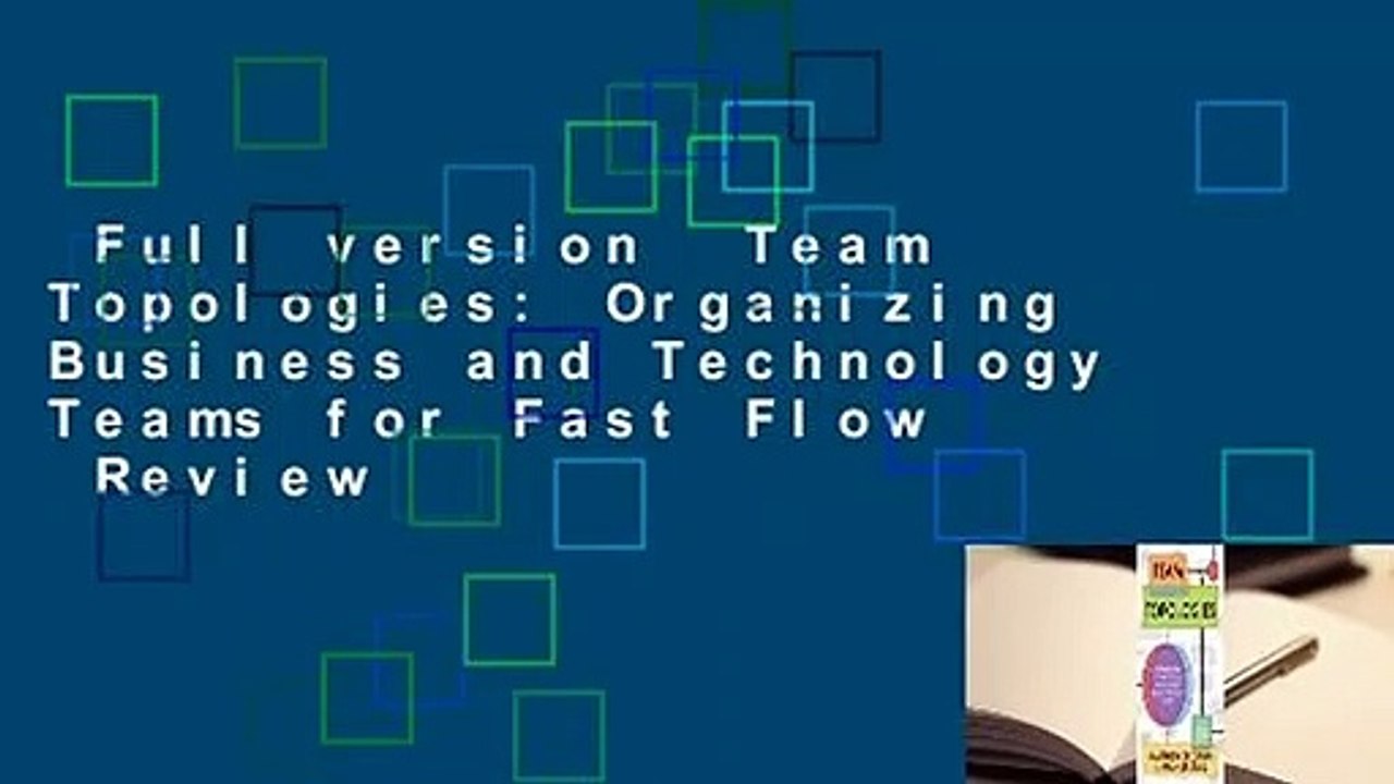 Full version  Team Topologies: Organizing Business and Technology Teams for Fast Flow  Review