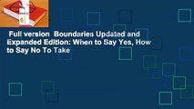 Full version  Boundaries Updated and Expanded Edition: When to Say Yes, How to Say No To Take