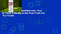 Full version  Weaponized Lies: How to Think Critically in the Post-Truth Era  For Kindle