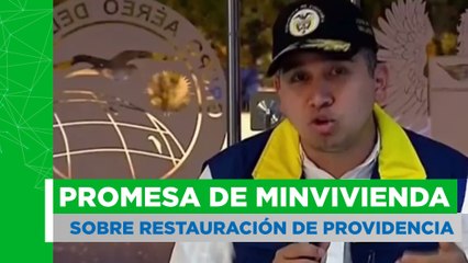 "Todas las viviendas de providencia van a ser restauradas por el Gobierno antes de 2022": Minvivienda