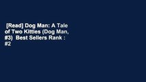 [Read] Dog Man: A Tale of Two Kitties (Dog Man, #3)  Best Sellers Rank : #2