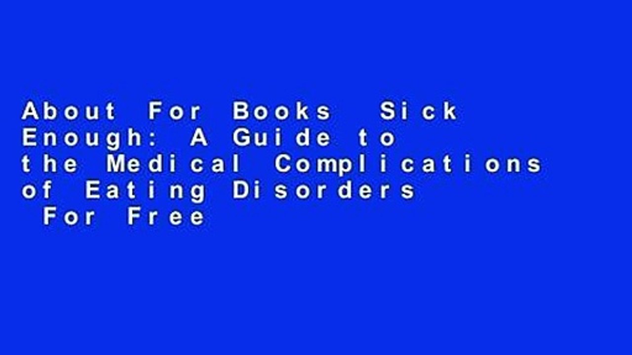 About For Books  Sick Enough: A Guide to the Medical Complications of Eating Disorders  For Free