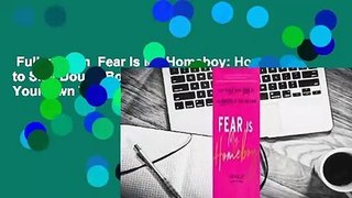 Full version  Fear Is My Homeboy: How to Slay Doubt, Boss Up, and Succeed on Your Own Terms  Best
