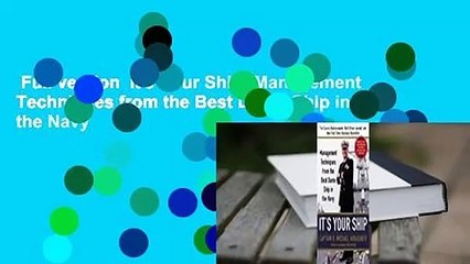 Full version  It's Your Ship: Management Techniques from the Best Damn Ship in the Navy
