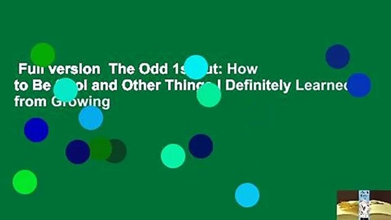 Full version  The Odd 1s Out: How to Be Cool and Other Things I Definitely Learned from Growing