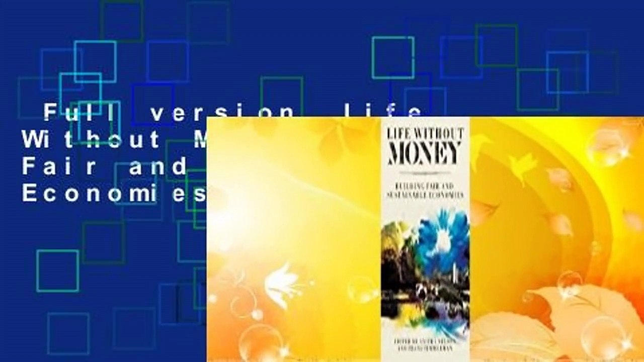 Full version  Life Without Money: Building Fair and Sustainable Economies  For Kindle