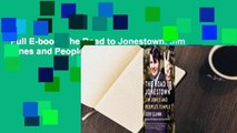 Full E-book  The Road to Jonestown: Jim Jones and Peoples Temple  Review