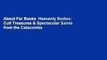 About For Books  Heavenly Bodies: Cult Treasures & Spectacular Saints from the Catacombs  Best
