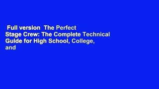 Full version  The Perfect Stage Crew: The Complete Technical Guide for High School, College, and